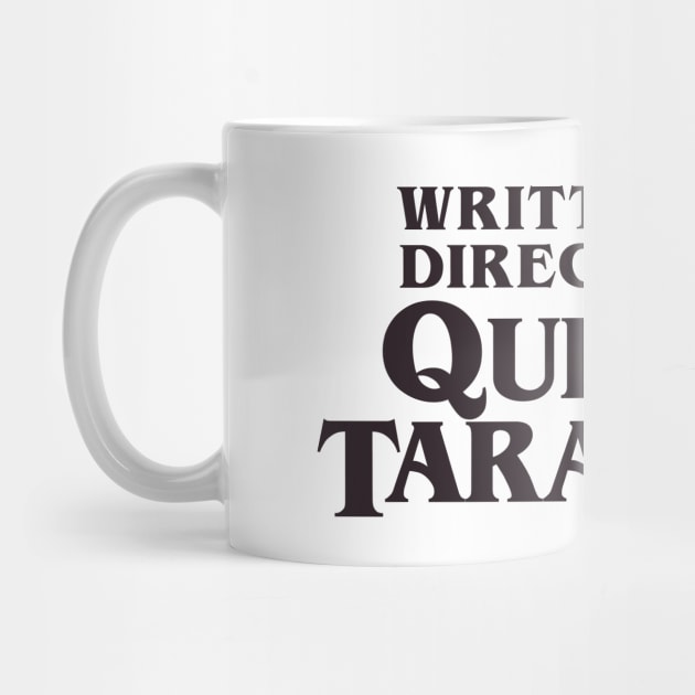 Written and Directed by Quentin Tarantino by DoctorTees
